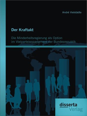 cover image of Der Kraftakt--Die Minderheitsregierung als Option im Vielparteienparlament der Bundesrepublik